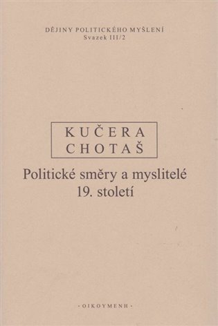 Chotaš Jiří: Dějiny politického myšlení III/2 - Politické směry a myslitelé 19. století
