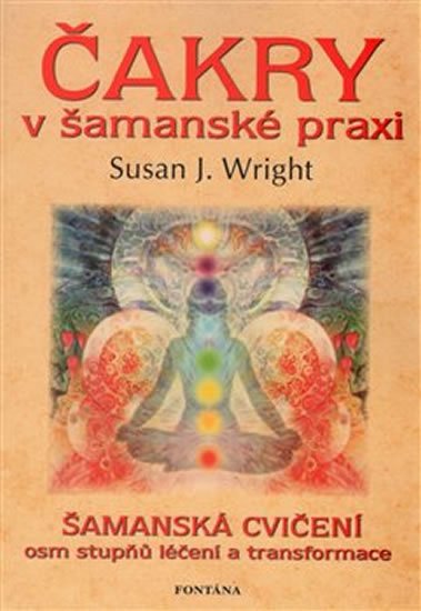 Wright Susan J.: Čakry v šamanské praxi Wright Susan J.: Čakry v šamanské praxi