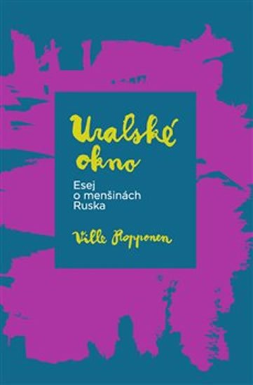 Ropponen Ville: Uralské okno - Esej o menšinách Ruska Ropponen Ville: Uralské okno - Esej o menšinách Ruska