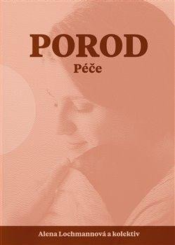 Lochmannová Alena: Porod - Péče Lochmannová Alena: Porod - Péče