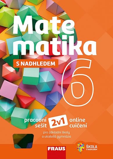Tlustý Pavel: Matematika 6 s nadhledem pro ZŠ a VG - Pracovní sešit Tlustý Pavel: Matematika 6 s nadhledem pro ZŠ a VG - Pracovní sešit