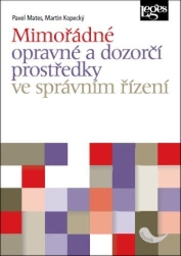 Mates Pavel: Mimořádné opravné a dozorčí prostředky ve správním řízení