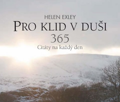 Exleyová Helen: Pro klid v duši 365 - Citáty na každý den Exleyová Helen: Pro klid v duši 365 - Citáty na každý den