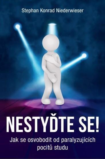 Niederwieser Stephan Konrad: Nestyďte se! – Jak se osvobodit od paralyzujících pocitů studu