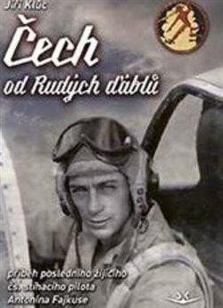 Klůc Jiří: Čech od Rudých ďáblů - příběh posledního žijícího čs. stíhacího válečného p