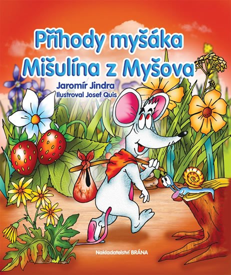 Jindra Jaromír: Příhody myšáka Mišulína z Myšova