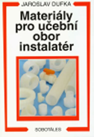 Dufka Jaroslav: Materiály pro učební obor instalatér Dufka Jaroslav: Materiály pro učební obor instalatér