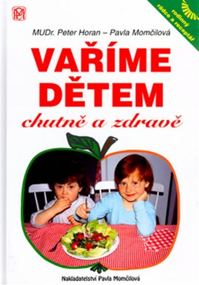Horan Peter: Vaříme dětem chutně a zdravě Horan Peter: Vaříme dětem chutně a zdravě