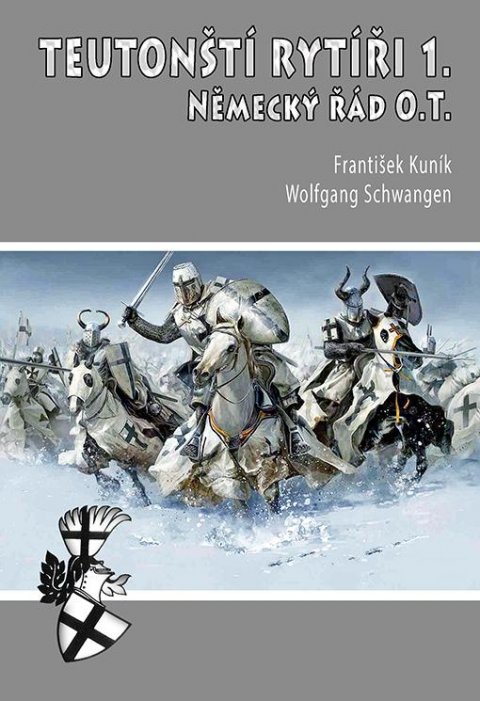 Kuník František: Teutonští rytíři 1. - Německý řád O.T. Kuník František: Teutonští rytíři 1. - Německý řád O.T.