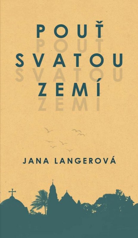 Langerová Jana: Pouť Svatou zemí Langerová Jana: Pouť Svatou zemí