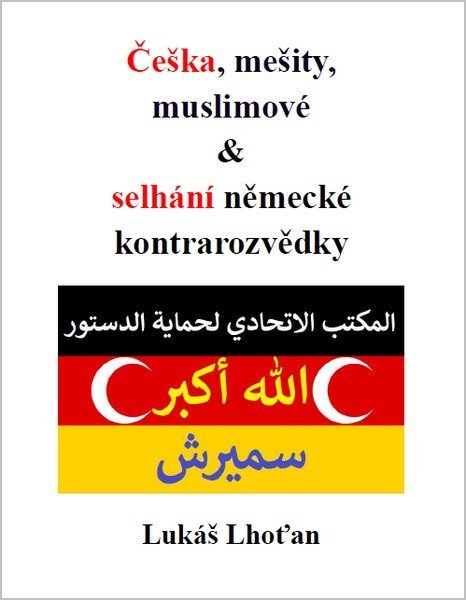 Lhoťan Lukáš: Češka, mešity, muslimové & selhání německé kontrarozvědky