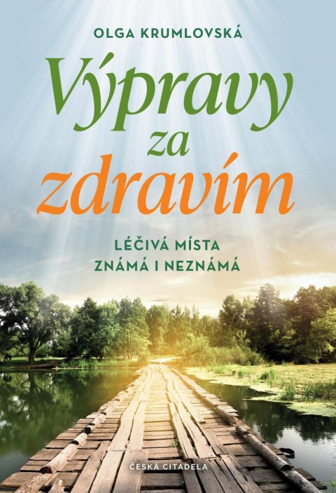 Krumlovská Olga: Výpravy za zdravím - Léčivá místa známá i neznámá