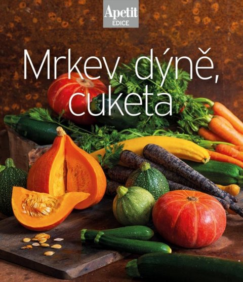 neuveden: Mrkev, dýně, cuketa (Edice Apetit)