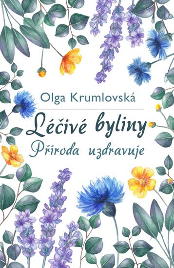 Krumlovská Olga: Léčivé byliny - Příroda uzdravuje