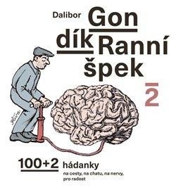 Gondík Dalibor: Ranní špek 2 - 100+2 hádanka na cesty, na chatu, na nervy, pro radost