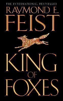 Feist Raymond E.: King of Foxes (Conclave of Shadows 2)
