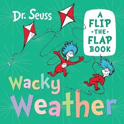 Dr. Seuss: Wacky Weather: A flip-the-flap book