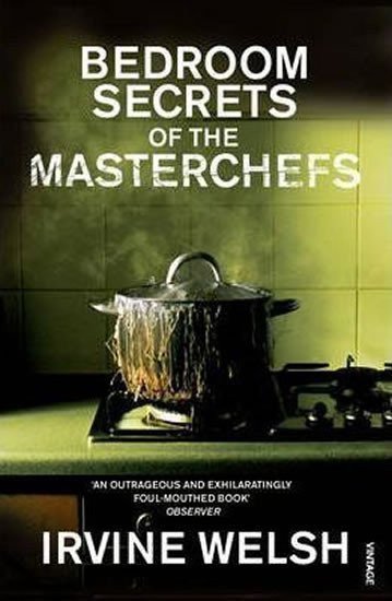 Welsh Irvine: The Bedroom Secrets of the Master Chefs