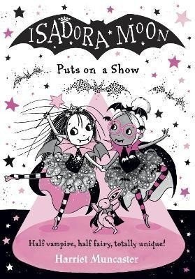 Muncasterová Harriet: Isadora Moon Puts on a Show