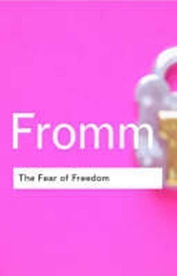 Fromm Erich: The Fear of Freedom