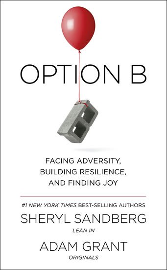 Grant Adam: Option B : Facing Adversity, Building Resilience, and Finding Joy