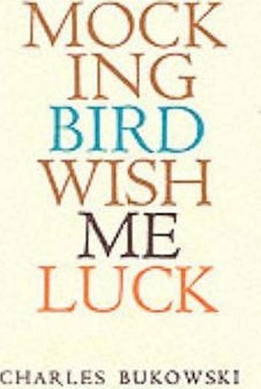 Bukowski Charles: Mockingbird Wish Me Luck