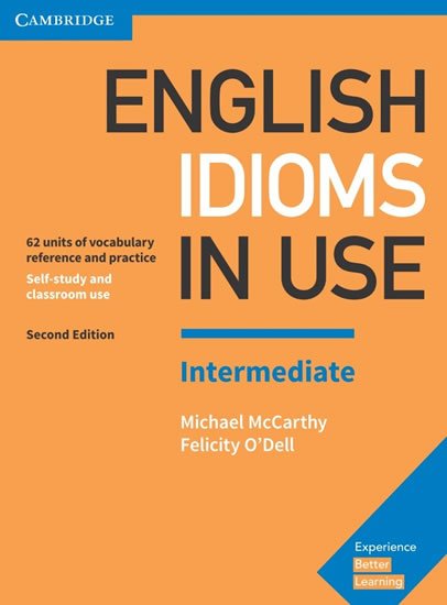 McCarthy Michael, O'Dell Felicity,: English Idioms in Use Intermediate Book with Answers McCarthy Michael, O'Dell Felicity,: English Idioms in Use Intermediate Book with Answers