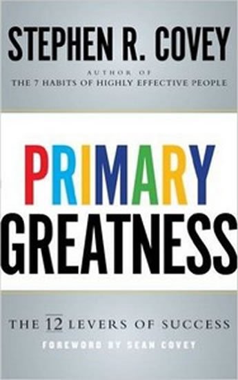 Covey Stephen R.: Primary Greatness