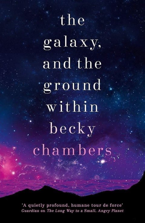 Chambersová Becky: The Galaxy, and the Ground Within : Wayfarers 4