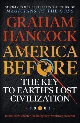 Hancock Graham: America Before: The Key to Earth´s Lost Civilization