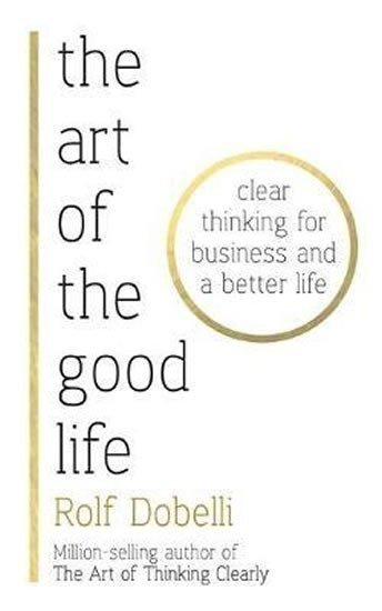 Dobelli Rolf: The Art of the Good Life