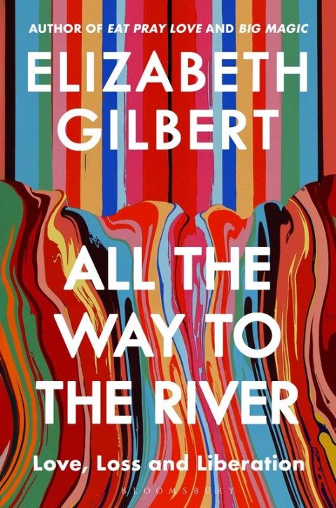 Gilbert Elizabeth: All the Way to the River