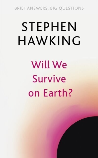 Hawking Stephen William: Will We Survive on Earth?