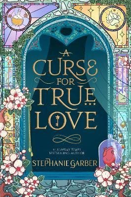 Garberová Stephanie: A Curse For True Love: the thrilling final book in the Sunday Times bestsel