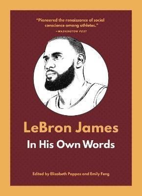Pappas Elizabeth: LeBron James: In His Own Words