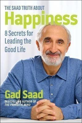 Saad Gad: Saad Truth about Happiness