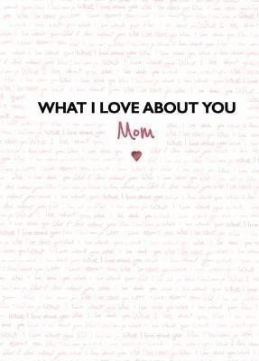 Jones Frankie: What I Love about You: Mom: The Perfect Gift for Mother´s Day