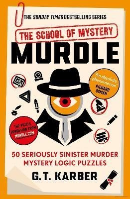Karber G. T.: Murdle: The School of Mystery: 50 Seriously Sinister Murder Mystery Logic P