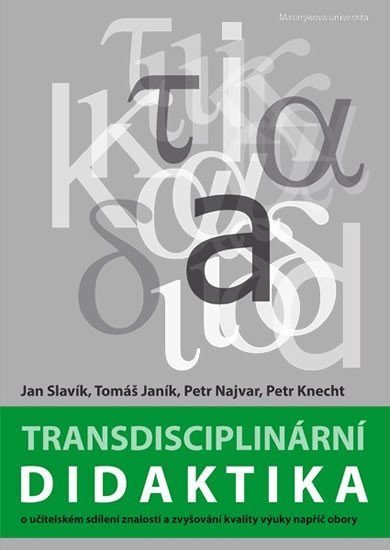 kolektiv autorů: Transdisciplinární didaktika: o učitelském sdílení znalostí a zvyšování kva