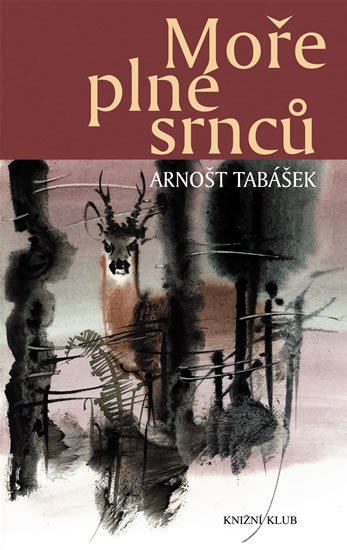 Tabášek Arnošt: Moře plné srnců - Lovecká vyprávění z Beskyd Tabášek Arnošt: Moře plné srnců - Lovecká vyprávění z Beskyd