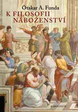 Funda Otakar A.: K filosofii náboženství