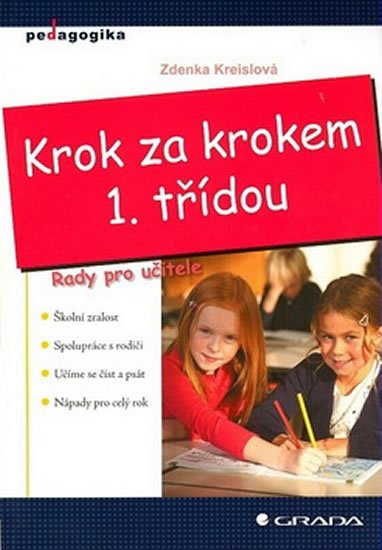 Kreislová Zdenka: Krok za krokem 1. třídou - Rady pro učitele Kreislová Zdenka: Krok za krokem 1. třídou - Rady pro učitele