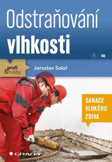 Solař Jaroslav: Odstraňování vlhkosti - Sanace vlhkého zdiva