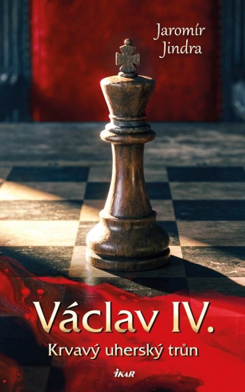 Jindra Jaromír: Václav IV. – Krvavý uherský trůn
