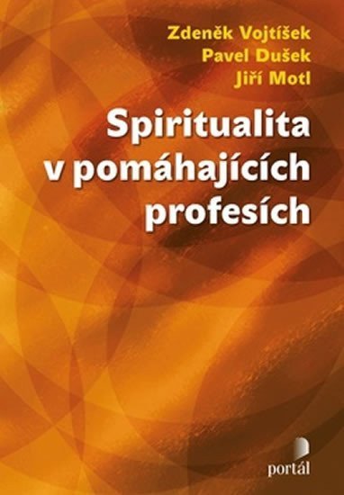 Vojtíšek Zdeněk: Spiritualita v pomáhajících profesích
