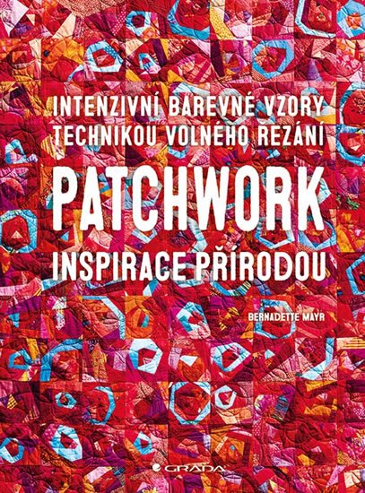 Mayr Bernadette: Patchwork inspirace přírodou