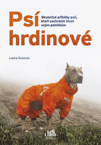 Greaves Laura: Psí hrdinové - Skutečné příběhy psů, kteří zachránili život svým páníčkům