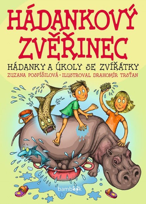 Pospíšilová Zuzana: Hádankový zvěřinec - Hádanky a úkoly se zvířátky Pospíšilová Zuzana: Hádankový zvěřinec - Hádanky a úkoly se zvířátky