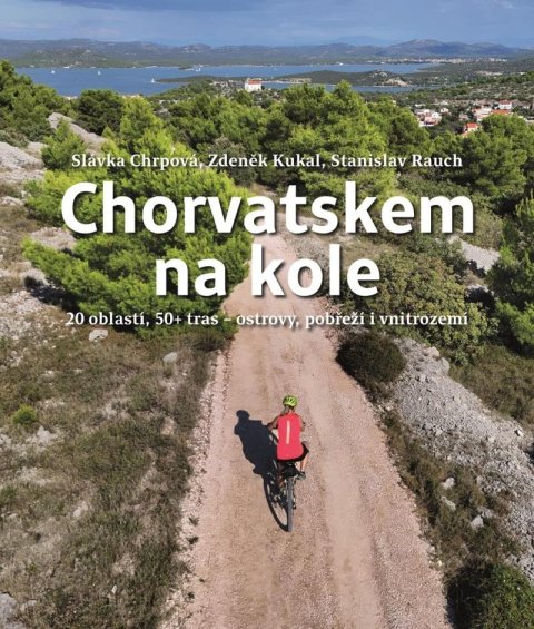 Kukal Zdeněk: Chorvatskem na kole - 20 oblastí, 50+ tras - ostrovy, pobřeží i vnitrozemí