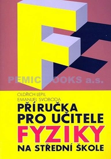 Lepil Oldřich: Příručka pro učitele fyziky na střední škole Lepil Oldřich: Příručka pro učitele fyziky na střední škole
